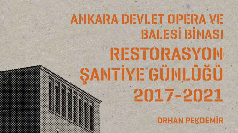 Orhan Pekdemir'in Ankara Devlet Opera ve Balesi Binası Restorasyon Şantiye Günlüğü 2017-2021 Adlı Kitabı Çıktı!