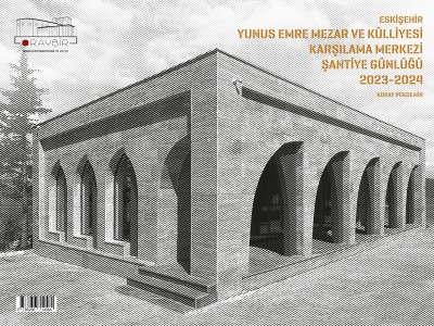 YUNUS EMRE MEZAR VE KÜLLİYESİ KARŞILAMA MERKEZİ İŞİ