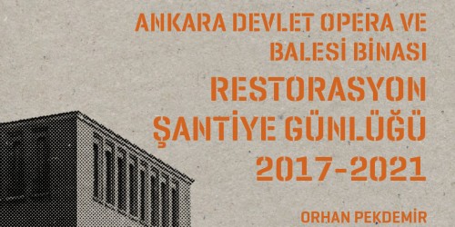 Orhan Pekdemir'in Ankara Devlet Opera ve Balesi Binası Restorasyon Şantiye Günlüğü 2017-2021 Adlı Kitabı Çıktı!